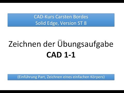CAD-Kurs für Solid Edge (ab ST 8) - Teil 1.1