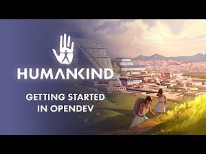 HUMANKIND™ - Getting Started in OpenDev Scenario #1