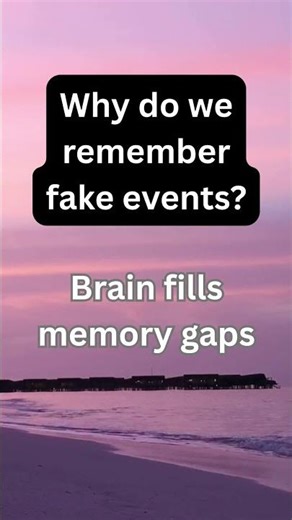 False memories explained