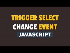 How to Trigger Select Change Event in Javascript