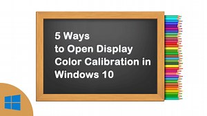 5 Ways to Turn on Display Color Calibration in Windows 10
