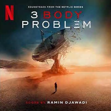 3 Body Problem 2024 Soundtrack | Main Title - Ramin Djawadi | A Netflix Original Series Score |