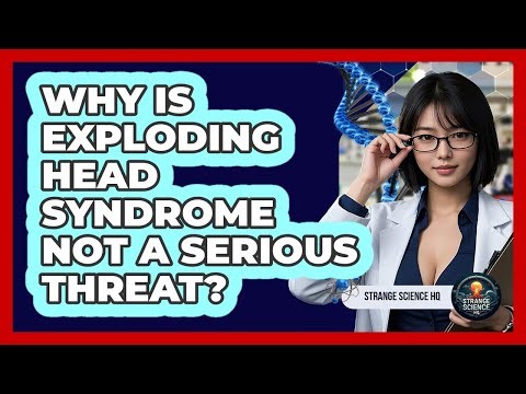 Why Is Exploding Head Syndrome Not a Serious Threat?
