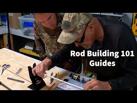 Rod building 101 - Part 4 - Guides and Wraps