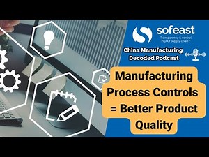 Manufacturing Process Controls = Better Product Quality