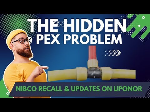 PEX Problem: Why Your Plumbing Might Fail (NIBCO Recall Issues)