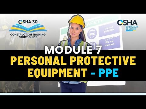 Personal Protective Equipment PPE Construction Safety - Module 7 | OSHA 30 Construction Study Guide