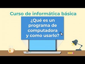 Qué es un programa de computadora y cómo usarlo | Curso de Informática básica
