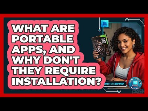 What Are Portable Apps, And Why Don't They Require Installation? - Your Computer Companion