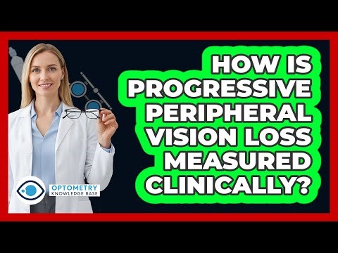 How Is Progressive Peripheral Vision Loss Measured Clinically?