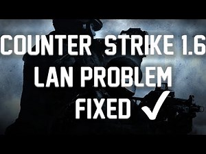 How to Fix CS 1.6 LAN Problem