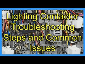 Lighting Contactor Troubleshooting Steps and Common Issues