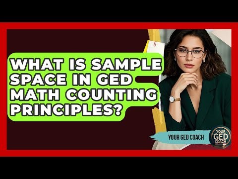 What Is Sample Space In GED Math Counting Principles? - Your GED Coach