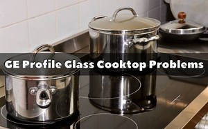 GE Profile Glass Cook top- 5 Problems and easy fix - How To Fix It