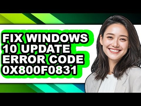 How to Fix Windows 10 Update Error Code 0x800f0831 - Easy Guide