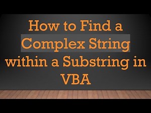 How to Find a Complex String within a Substring in VBA