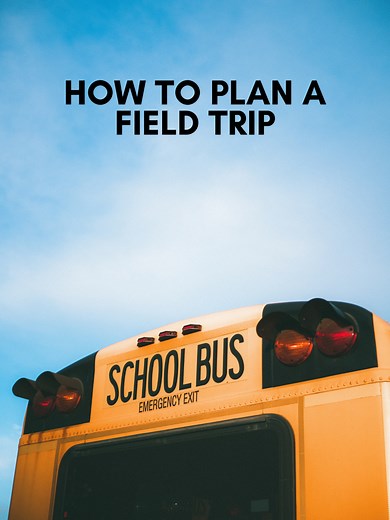 How to Plan a Field Trip: A Step-by-Step Guide