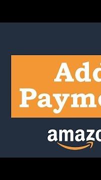How To Add Payment Methods To Amazon Account