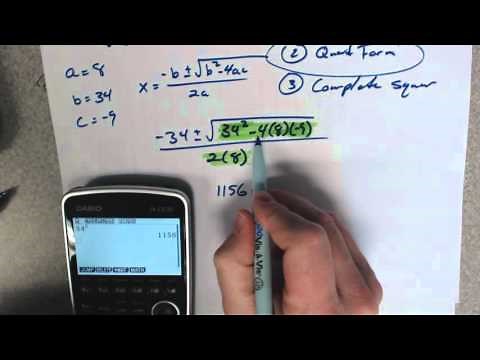 Use the quadratic formula and how to put it in the calculator.
