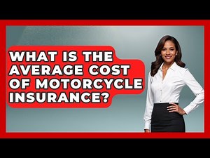 What Is The Average Cost Of Motorcycle Insurance? - Auto Coverage Explained