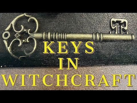 HOW TO USE KEYS IN WITCHCRAFT | Key Magic