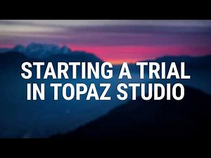 How to start a trial in Topaz Studio