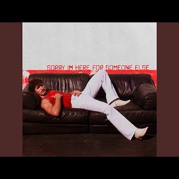 Sorry I'm Here For Someone Else