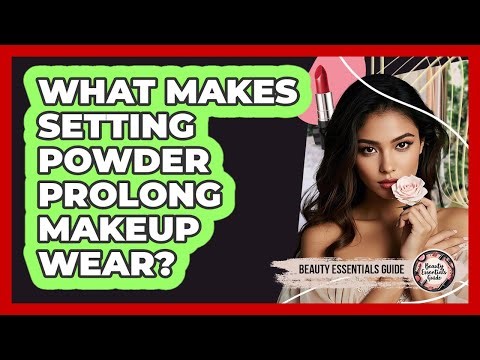 What Makes Setting Powder Prolong Makeup Wear?