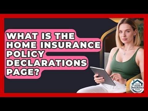 What Is The Home Insurance Policy Declarations Page? - Your Home Insurance Guide