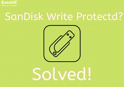 SanDisk Write Protected? SanDisk Write Protection Removal Tool Recommend