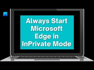 How to always start Microsoft Edge in InPrivate mode