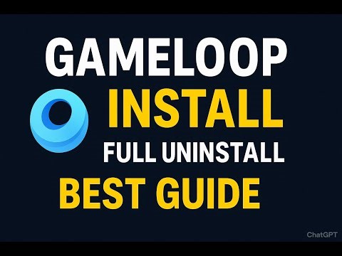 GameLoop Install & Uninstall Guide 2025 | Download, Setup & Remove Emulator Easily