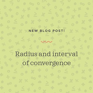 Finding the radius and interval of convergence of a power series — Krista King Math | Online math help