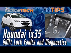ix35 Shift Lock Faults and Diagnostics Tips