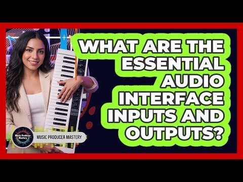 What Are The Essential Audio Interface Inputs And Outputs?