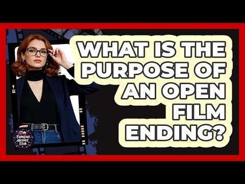 What Is The Purpose Of An Open Film Ending?