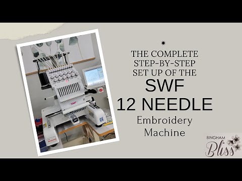 Complete Set Up Tutorial for the SWF 12 Needle Embroidery Machine