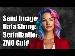 Sending Images and Data Strings with Serialization in ZMQ: A Complete Guide