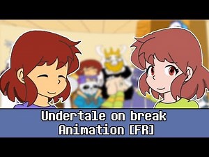 Undertale on break - Animation [FR]