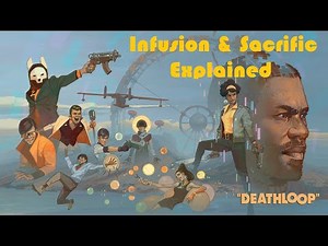DEATHLOOP - Infusion & Sacrifice Explained