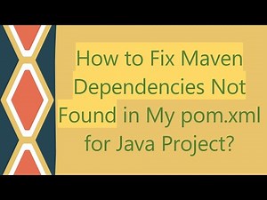 How to Fix Maven Dependencies Not Found in My pom.xml for Java Project?