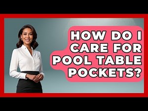 How Do I Care For Pool Table Pockets? - Billiards Hustlers