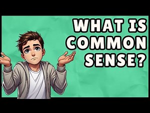 What is Common Sense? (4 Minute Explanation)