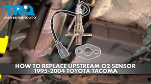 How to Replace Upstream O2 Sensor 1995-2004 Toyota Tacoma