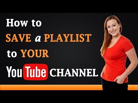 How to Save a Playlist to Your YouTube Channel