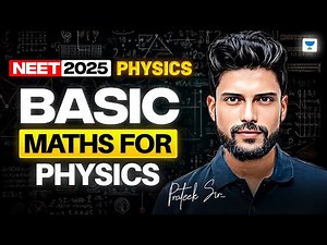 NEET 2025 Physics: Basic Maths For Physics | Physics One Shot | Prateek Jain