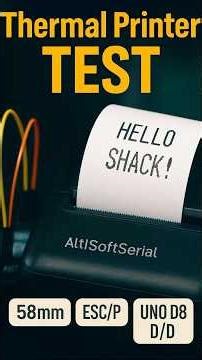 Arduino + 58 mm Thermal Printer — “Hello, Shack!” Test