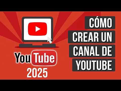 Como CREAR un CANAL de YOUTUBE 2025 (Tutorial Paso a Paso)
