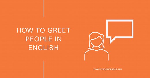 Speaking Lessons: Useful Phrases For Greeting People In English