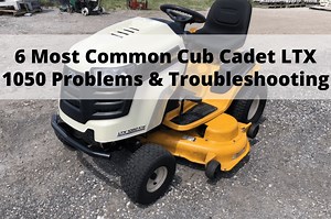 6 Most Common Cub Cadet LTX 1050 Problems & Troubleshooting